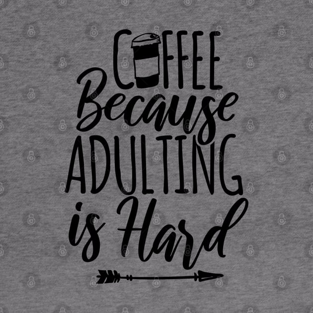 Coffee Because Adulting is Hard by BramCrye